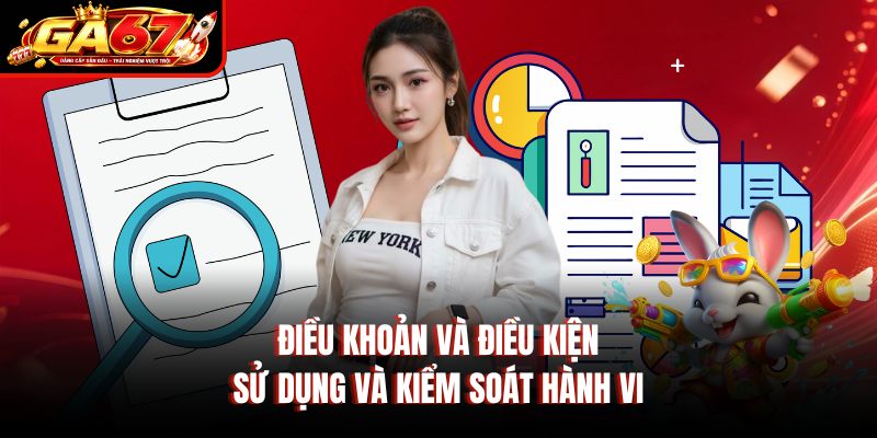 Điều khoản và điều kiện sử dụng và kiểm soát hành vi