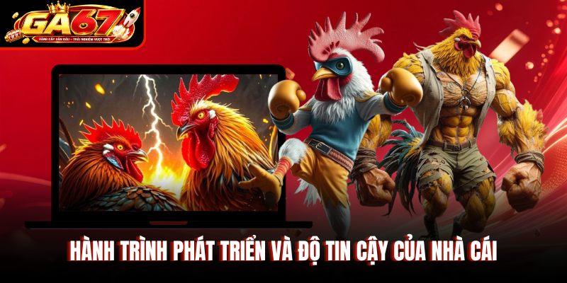 Hành trình phát triển và độ tin cậy của nhà cái