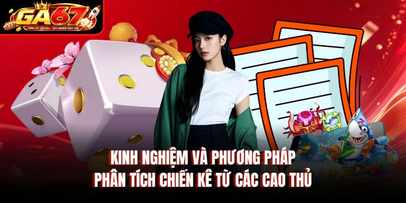 Kinh nghiệm và phương pháp phân tích chiến kê từ các cao thủ