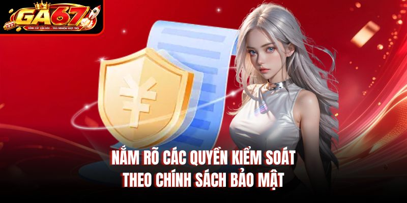 Nắm rõ các quyền kiểm soát theo chính sách bảo mật