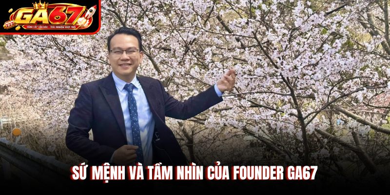 Sứ mệnh và tầm nhìn của Founder GA67