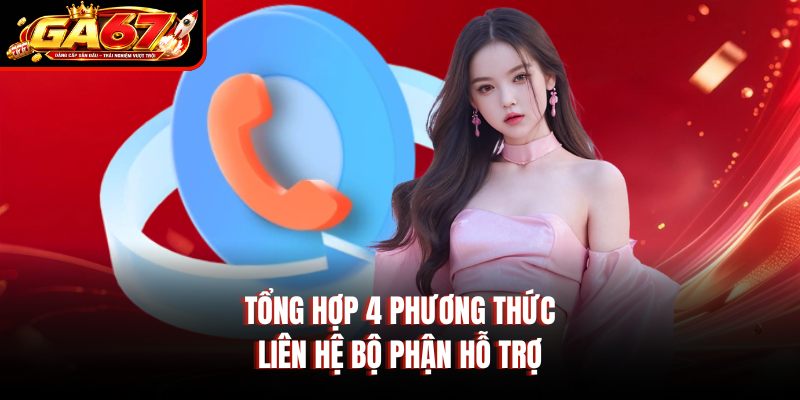 Tổng hợp 4 phương thức liên hệ bộ phận hỗ trợ