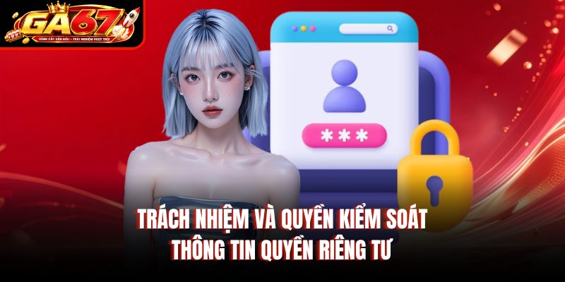 Trách nhiệm và quyền kiểm soát thông tin quyền riêng tư